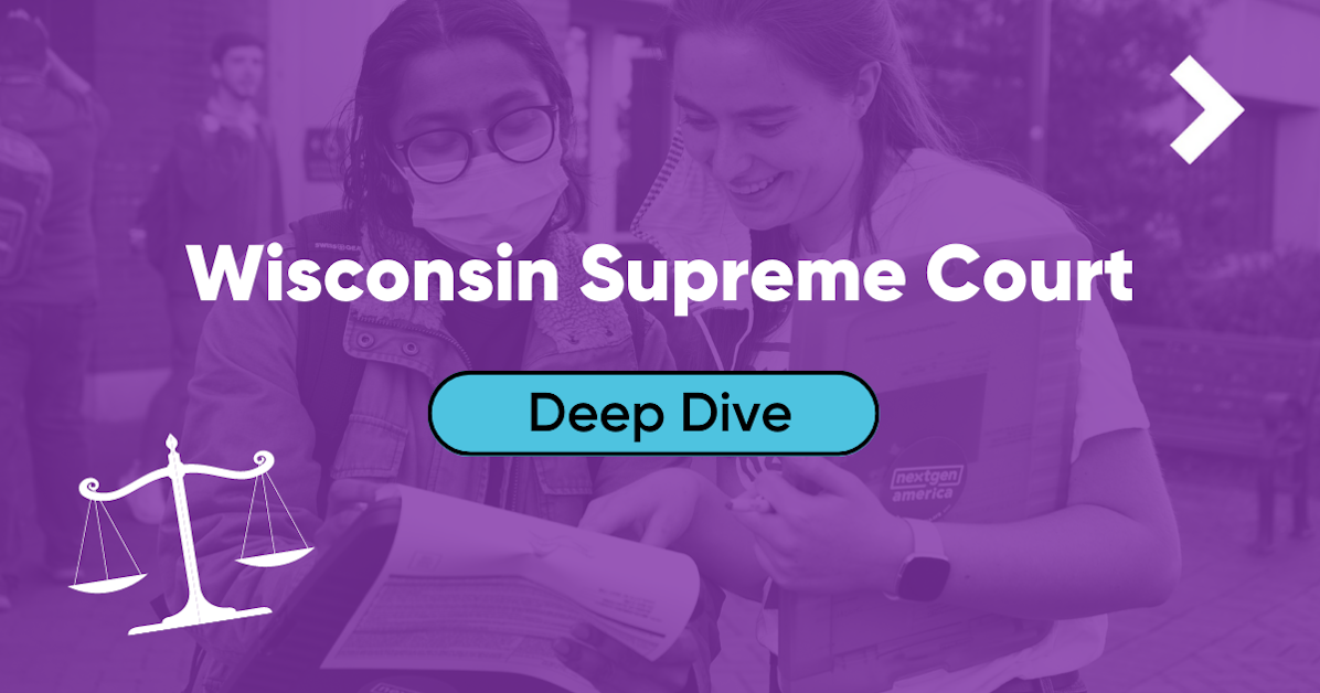 NextGen Organizing Wisconsin Supreme Court Deep Dive · NextGen PAC